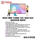 MÀN HÌNH TƯƠNG TÁC GIÁO DỤC MAXHUB B8610